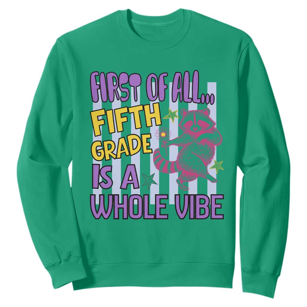 Cute Raccoon 5th Grade Student Teacher Preppy Style Sweatshirt First of All Fifth Grade Is A Whole Vibe Back To School