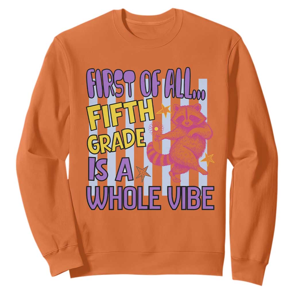 Cute Raccoon 5th Grade Student Teacher Preppy Style Sweatshirt First of All Fifth Grade Is A Whole Vibe Back To School