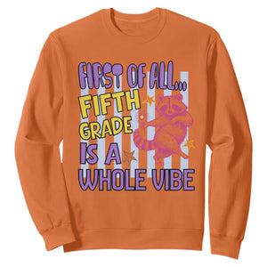 Cute Raccoon 5th Grade Student Teacher Preppy Style Sweatshirt First of All Fifth Grade Is A Whole Vibe Back To School