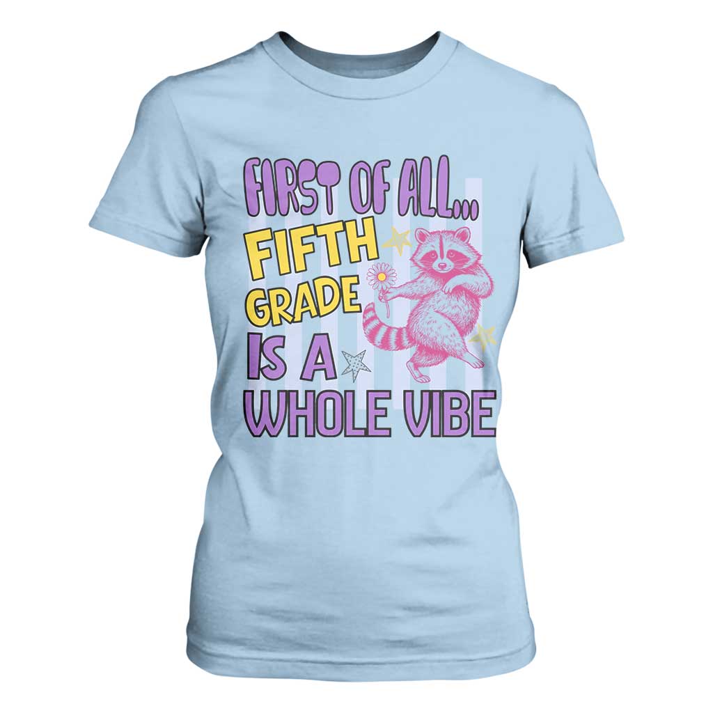 Cute Raccoon 5th Grade Student Teacher Preppy Style T Shirt For Women First of All Fifth Grade Is A Whole Vibe Back To School