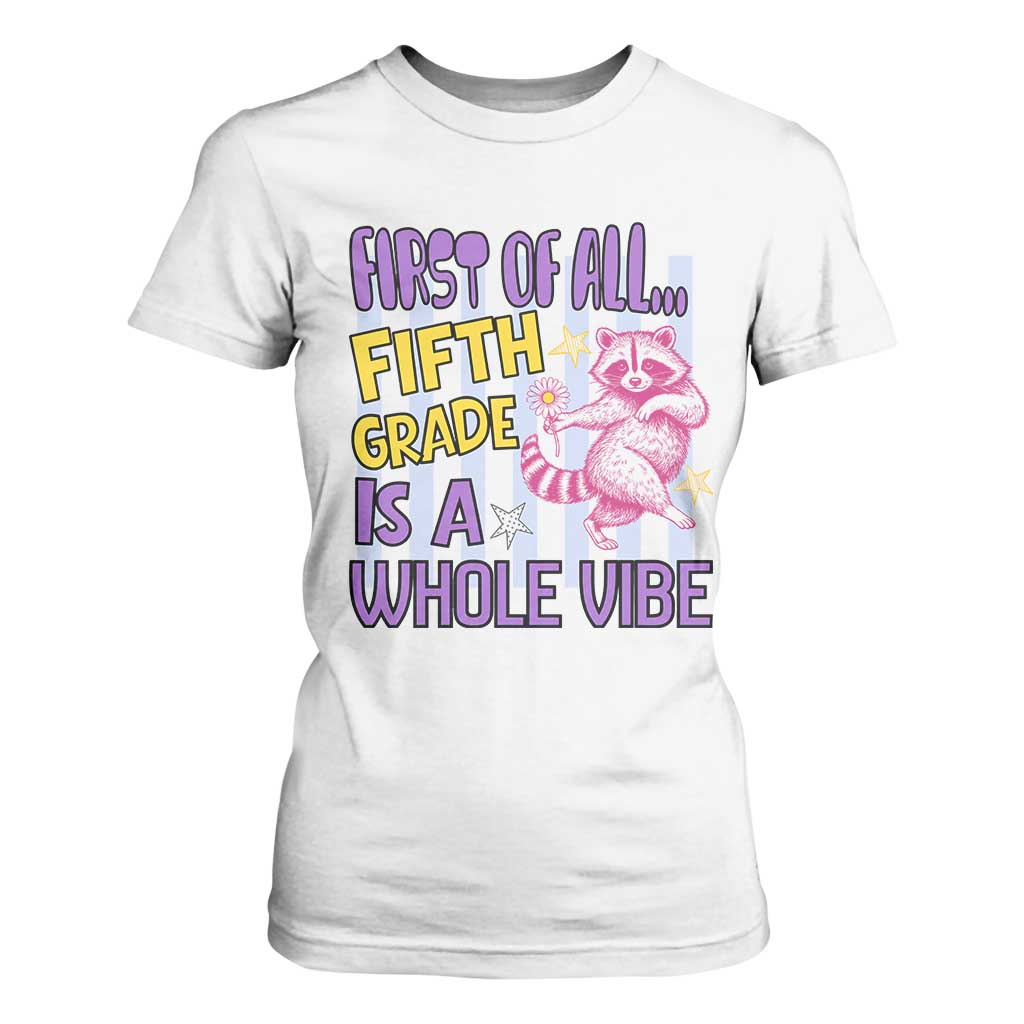 Cute Raccoon 5th Grade Student Teacher Preppy Style T Shirt For Women First of All Fifth Grade Is A Whole Vibe Back To School