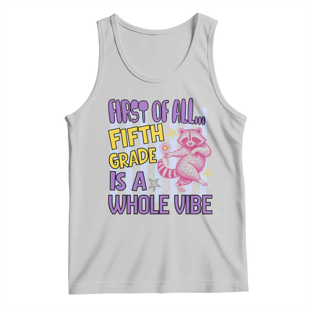 Cute Raccoon 5th Grade Student Teacher Preppy Style Tank Top First of All Fifth Grade Is A Whole Vibe Back To School