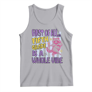Cute Raccoon 5th Grade Student Teacher Preppy Style Tank Top First of All Fifth Grade Is A Whole Vibe Back To School