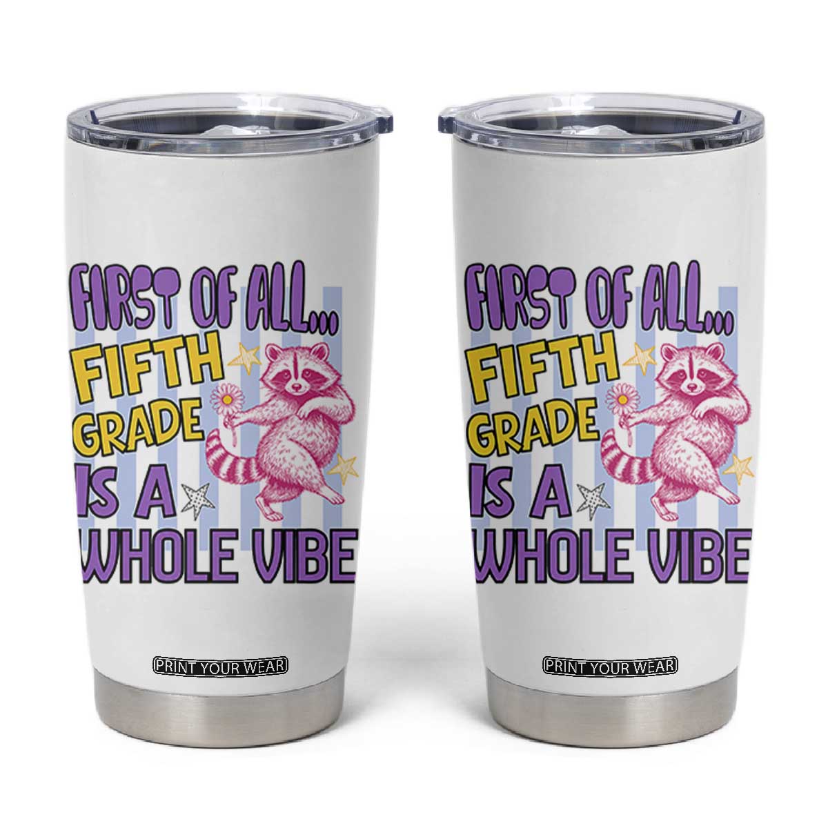 Cute Raccoon 5th Grade Student Teacher Preppy Style Tumbler Cup First of All Fifth Grade Is A Whole Vibe Back To School TS02 White Print Your Wear