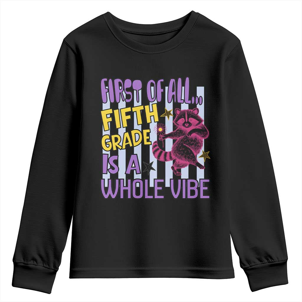 Cute Raccoon 5th Grade Student Teacher Preppy Style Youth Sweatshirt First of All Fifth Grade Is A Whole Vibe Back To School