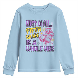 Cute Raccoon 5th Grade Student Teacher Preppy Style Youth Sweatshirt First of All Fifth Grade Is A Whole Vibe Back To School