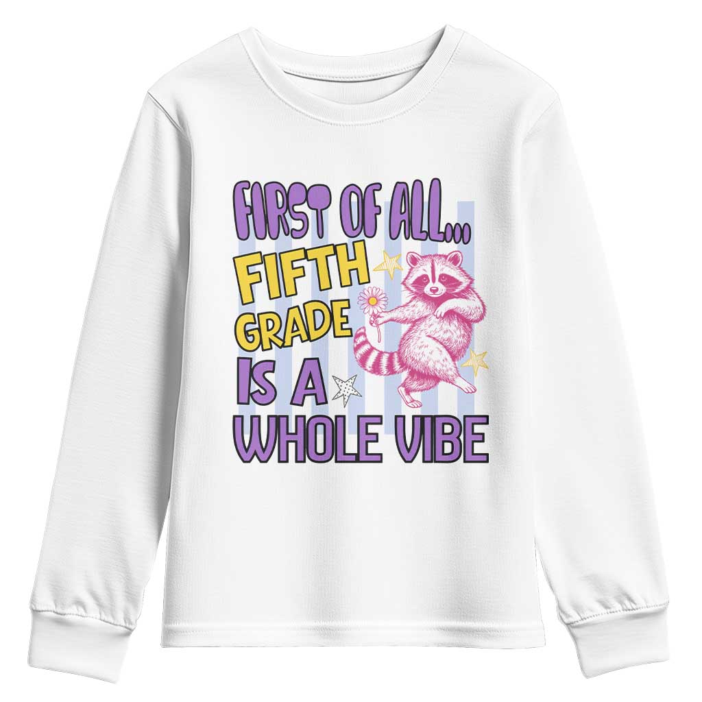 Cute Raccoon 5th Grade Student Teacher Preppy Style Youth Sweatshirt First of All Fifth Grade Is A Whole Vibe Back To School TS02 White Print Your Wear
