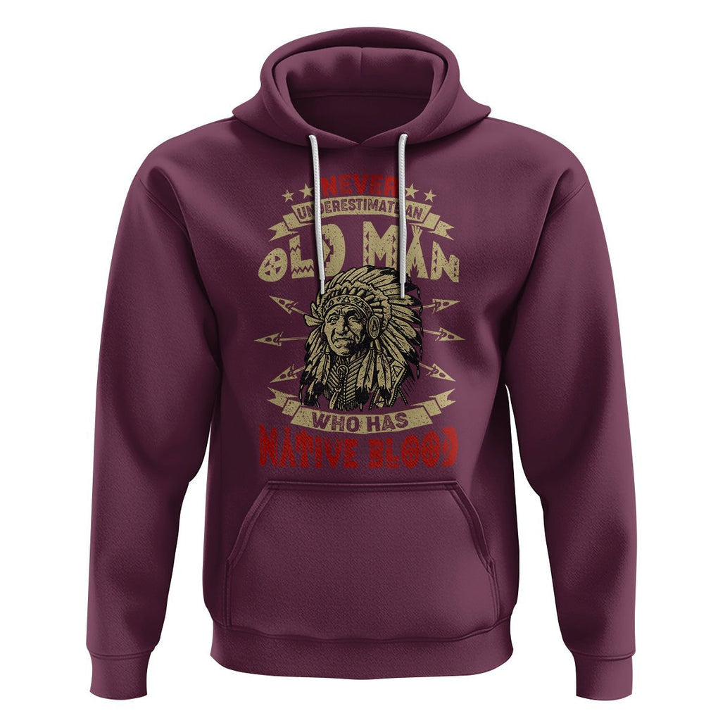 Native American Hoodie Never Underestimate An Old Man Who Has Native Blood TS02 Maroon Printyourwear
