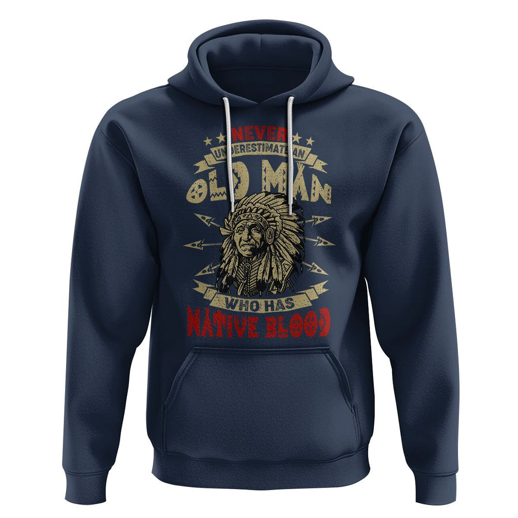 Native American Hoodie Never Underestimate An Old Man Who Has Native Blood TS02 Navy Printyourwear