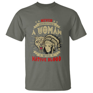 Native American T Shirt Never Underestimate A Woman Has Native Blood TS02 Military Green Printyourwear