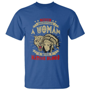 Native American T Shirt Never Underestimate A Woman Has Native Blood TS02 Royal Blue Printyourwear