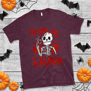 Funny Skeleton T Shirt I'm Ok It's Not My Blood Halloween Joke TS02 Maroon Print Your Wear
