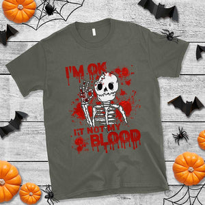 Funny Skeleton T Shirt I'm Ok It's Not My Blood Halloween Joke TS02 Military Green Print Your Wear