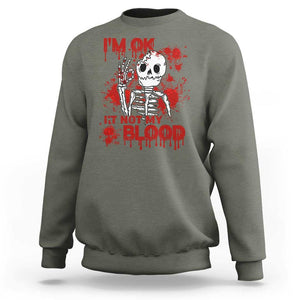 Funny Skeleton Sweatshirt I'm Ok It's Not My Blood Halloween Joke TS02 Military Green Print Your Wear