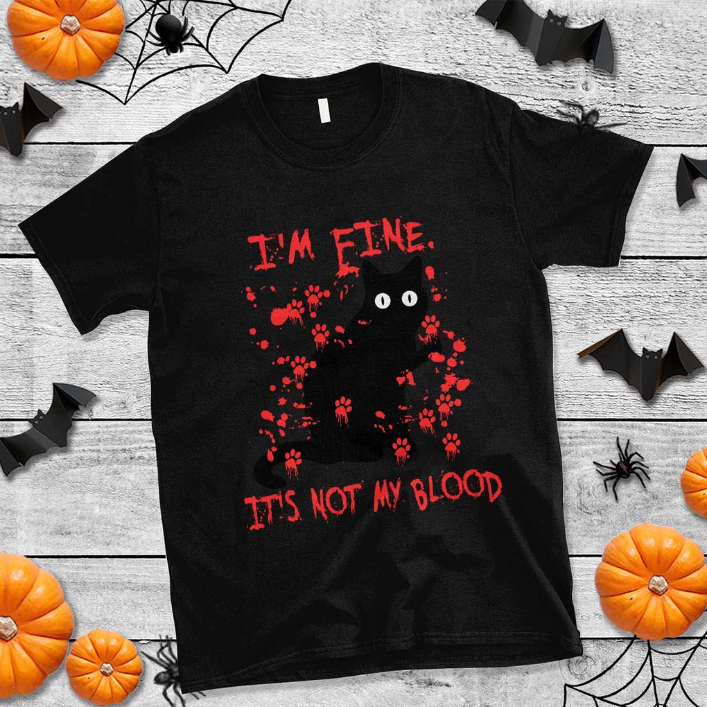 Funny Black Cat T Shirt It's Fine I'm Fine It's Not My Blood Halloween Joke TS02 Black Print Your Wear