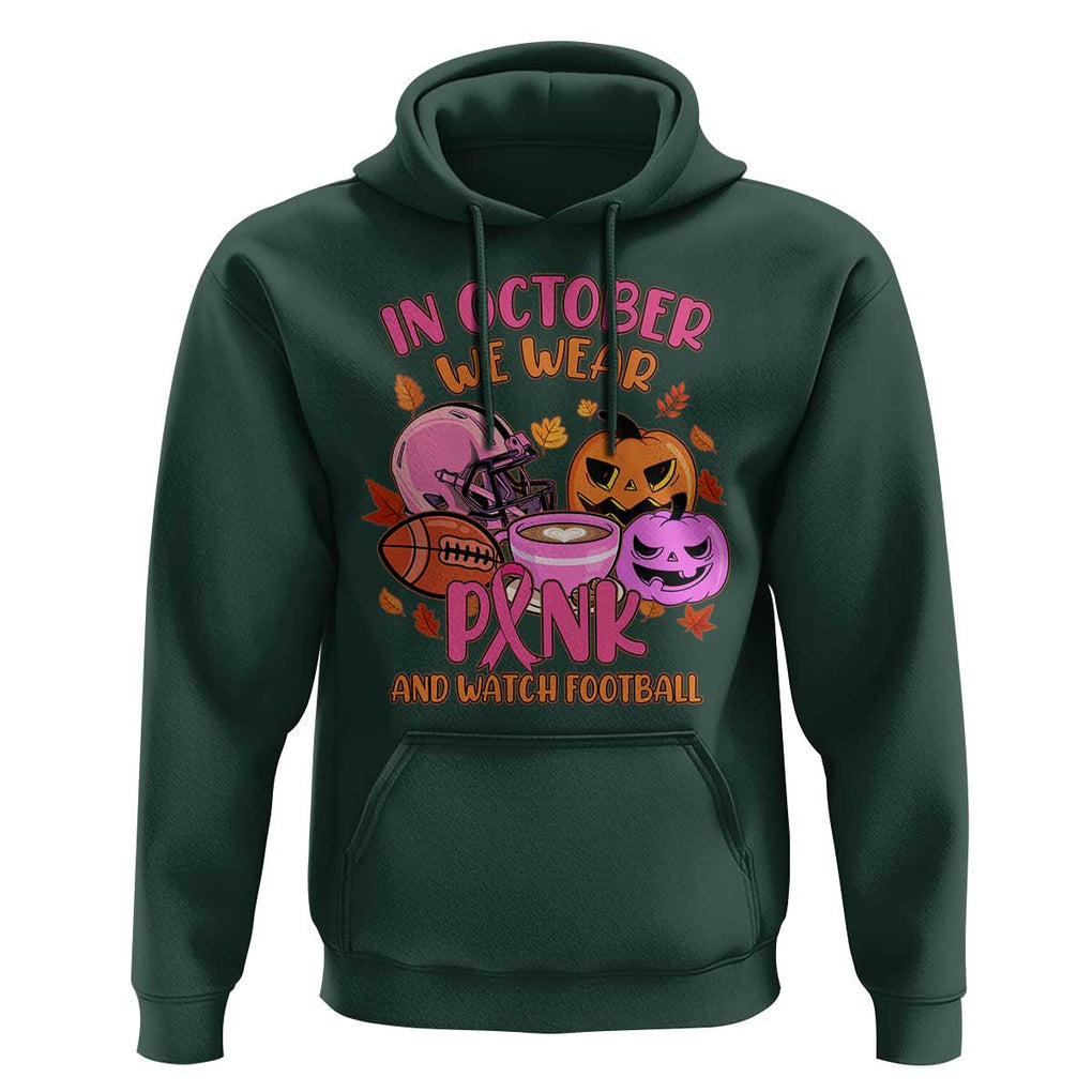 Breast Cancer Awareness Hoodie In October We Wear Pink And Watch Football Season Fall Vibe TS02 Dark Forest Green Print Your Wear