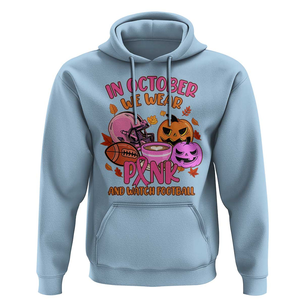 Breast Cancer Awareness Hoodie In October We Wear Pink And Watch Football Season Fall Vibe TS02 Light Blue Print Your Wear
