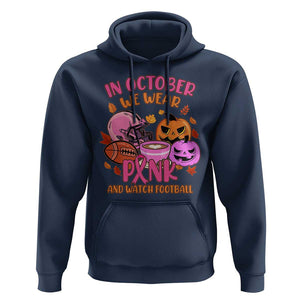 Breast Cancer Awareness Hoodie In October We Wear Pink And Watch Football Season Fall Vibe TS02 Navy Print Your Wear
