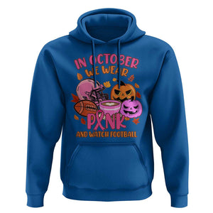 Breast Cancer Awareness Hoodie In October We Wear Pink And Watch Football Season Fall Vibe TS02 Royal Blue Print Your Wear