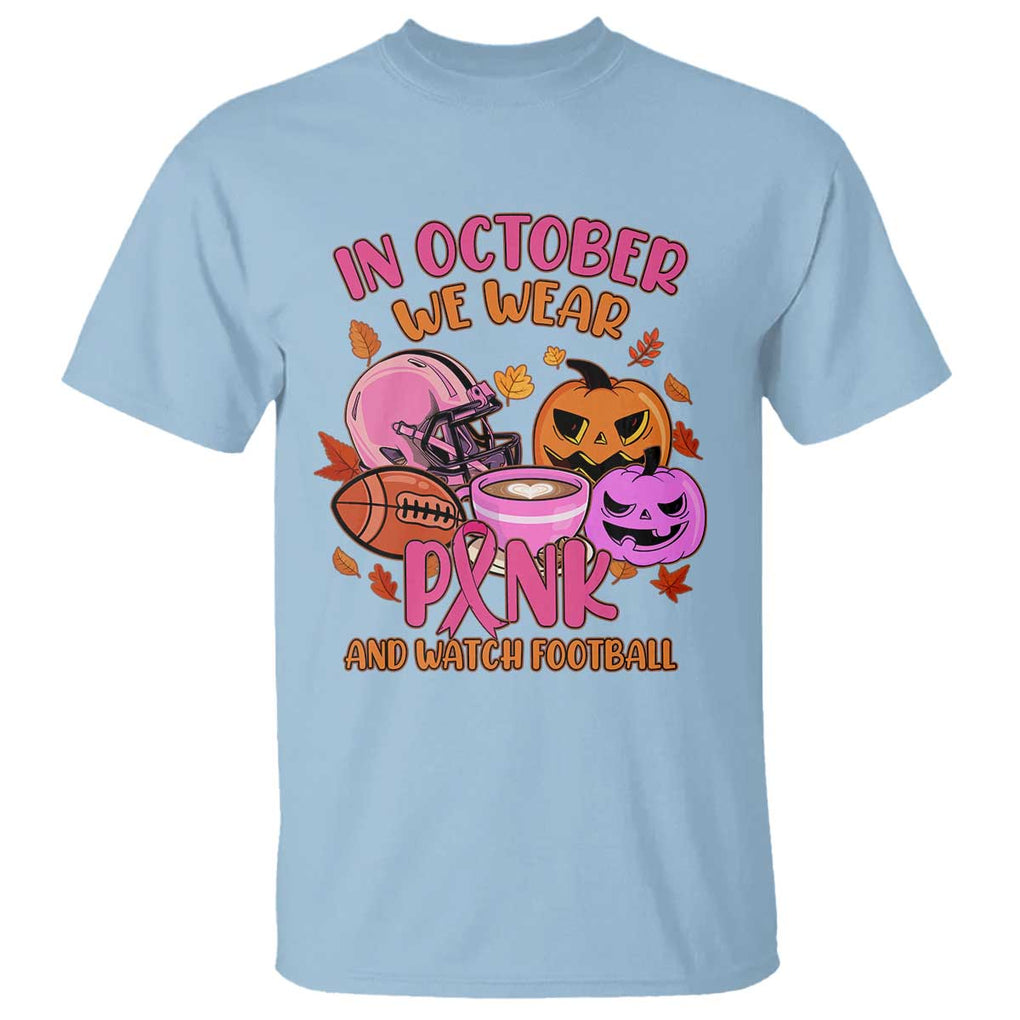 Breast Cancer Awareness T Shirt In October We Wear Pink And Watch Football Season Fall Vibe TS02 Light Blue Print Your Wear