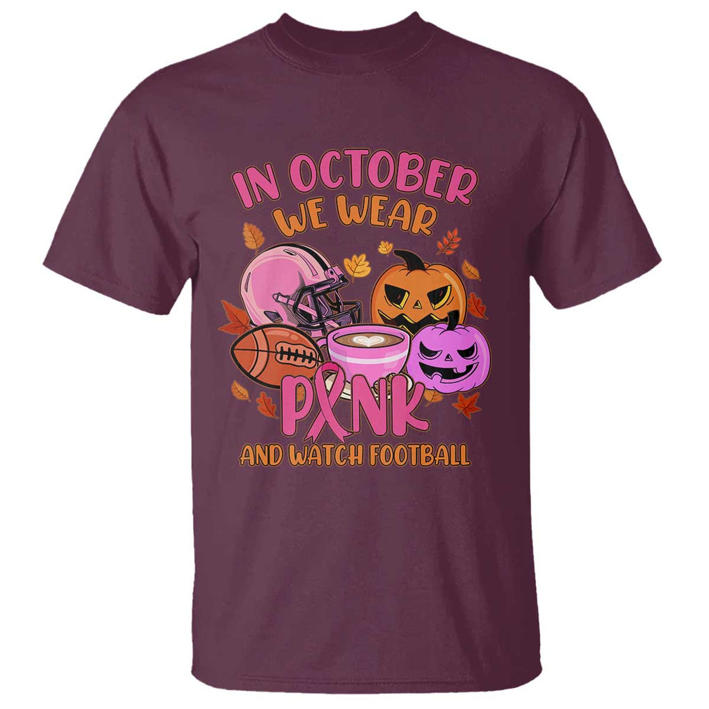 Breast Cancer Awareness T Shirt In October We Wear Pink And Watch Football Season Fall Vibe TS02 Maroon Print Your Wear
