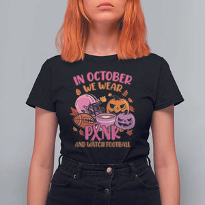 Breast Cancer Awareness T Shirt For Women In October We Wear Pink And Watch Football Season Fall Vibe TS02 Black Print Your Wear