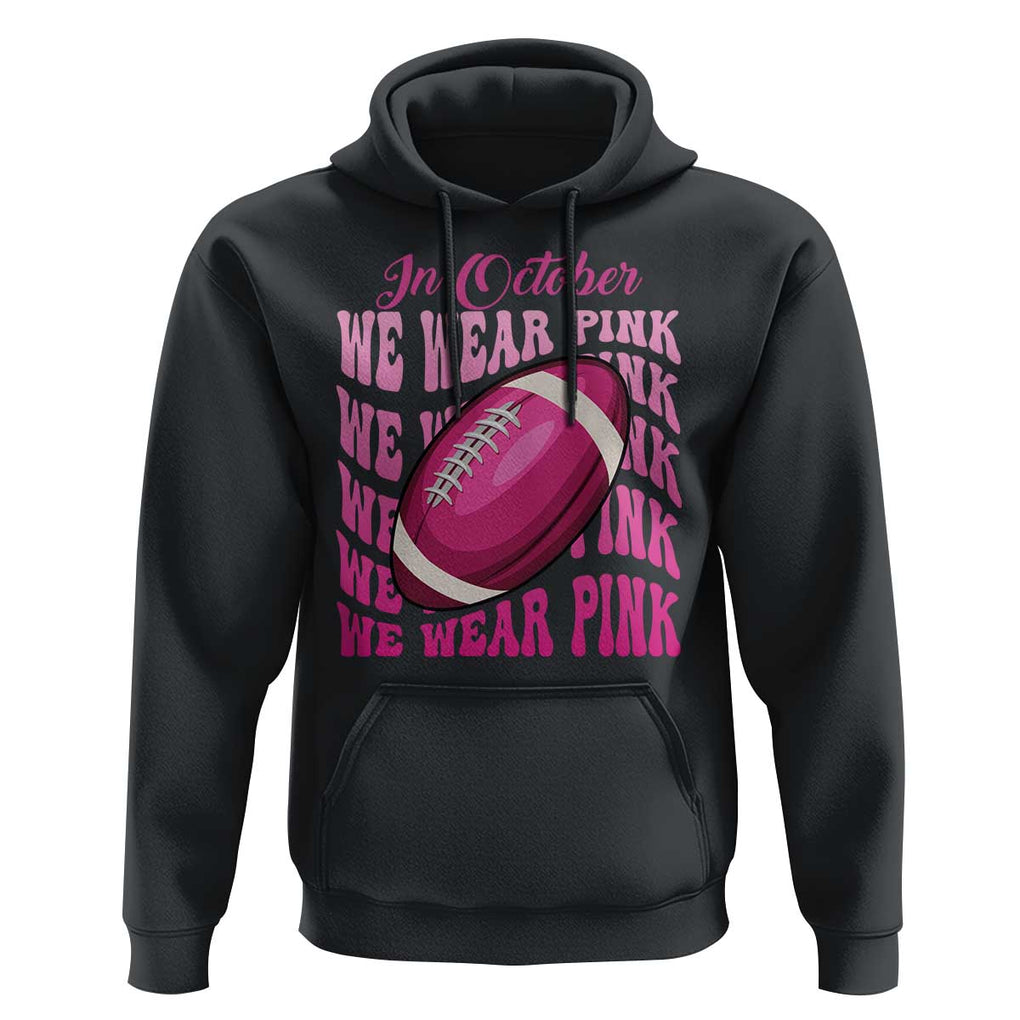 Football Breast Cancer Awareness Hoodie In October We Wear Pink Rugby Retro Groovy TS02 Black Print Your Wear