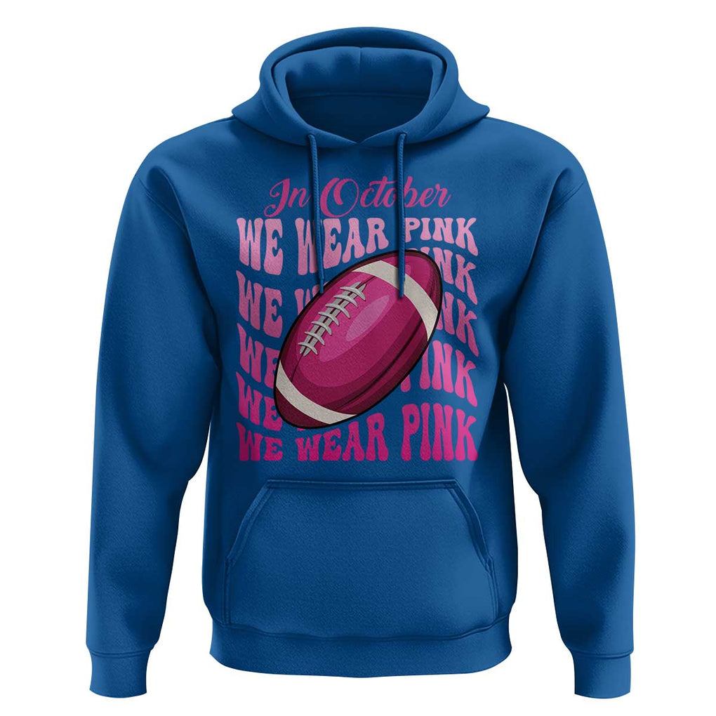 Football Breast Cancer Awareness Hoodie In October We Wear Pink Rugby Retro Groovy TS02 Royal Blue Print Your Wear