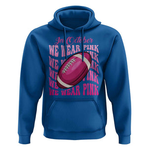 Football Breast Cancer Awareness Hoodie In October We Wear Pink Rugby Retro Groovy TS02 Royal Blue Print Your Wear