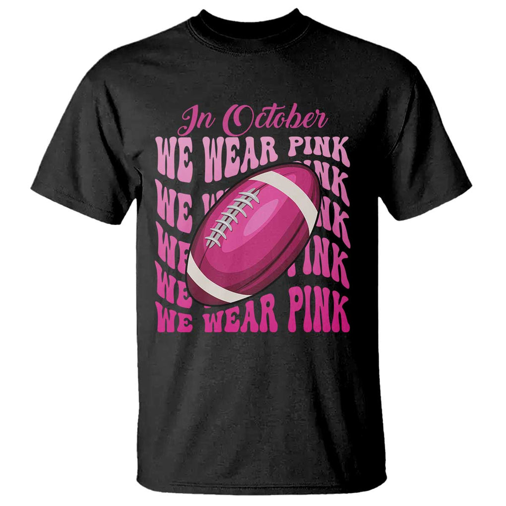 Football Breast Cancer Awareness T Shirt In October We Wear Pink Rugby Retro Groovy TS02 Black Print Your Wear