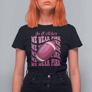Football Breast Cancer Awareness T Shirt For Women In October We Wear Pink Rugby Retro Groovy TS02 Black Print Your Wear