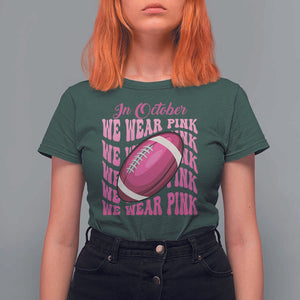 Football Breast Cancer Awareness T Shirt For Women In October We Wear Pink Rugby Retro Groovy TS02 Dark Forest Green Print Your Wear