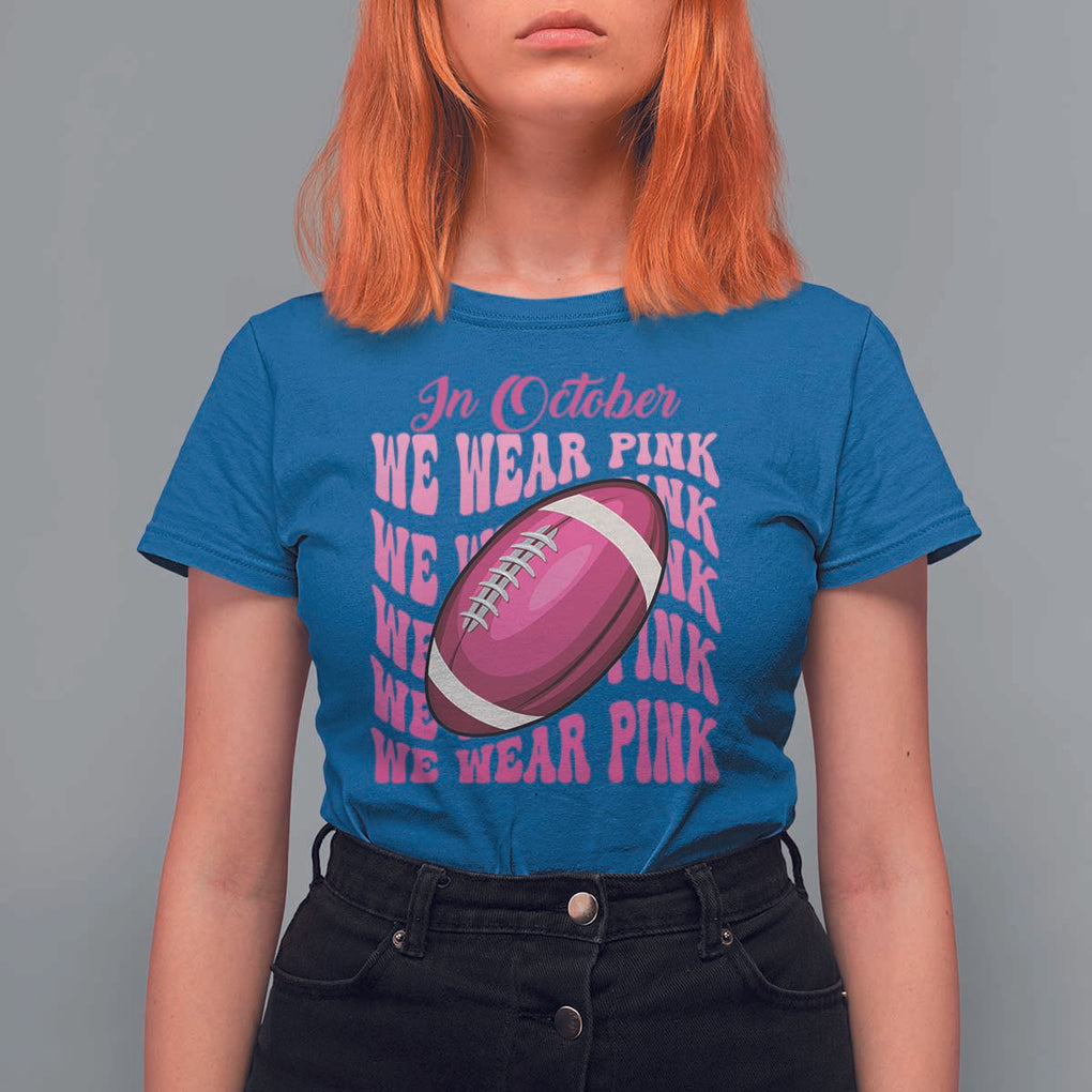 Football Breast Cancer Awareness T Shirt For Women In October We Wear Pink Rugby Retro Groovy TS02 Royal Blue Print Your Wear