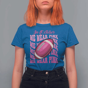 Football Breast Cancer Awareness T Shirt For Women In October We Wear Pink Rugby Retro Groovy TS02 Royal Blue Print Your Wear