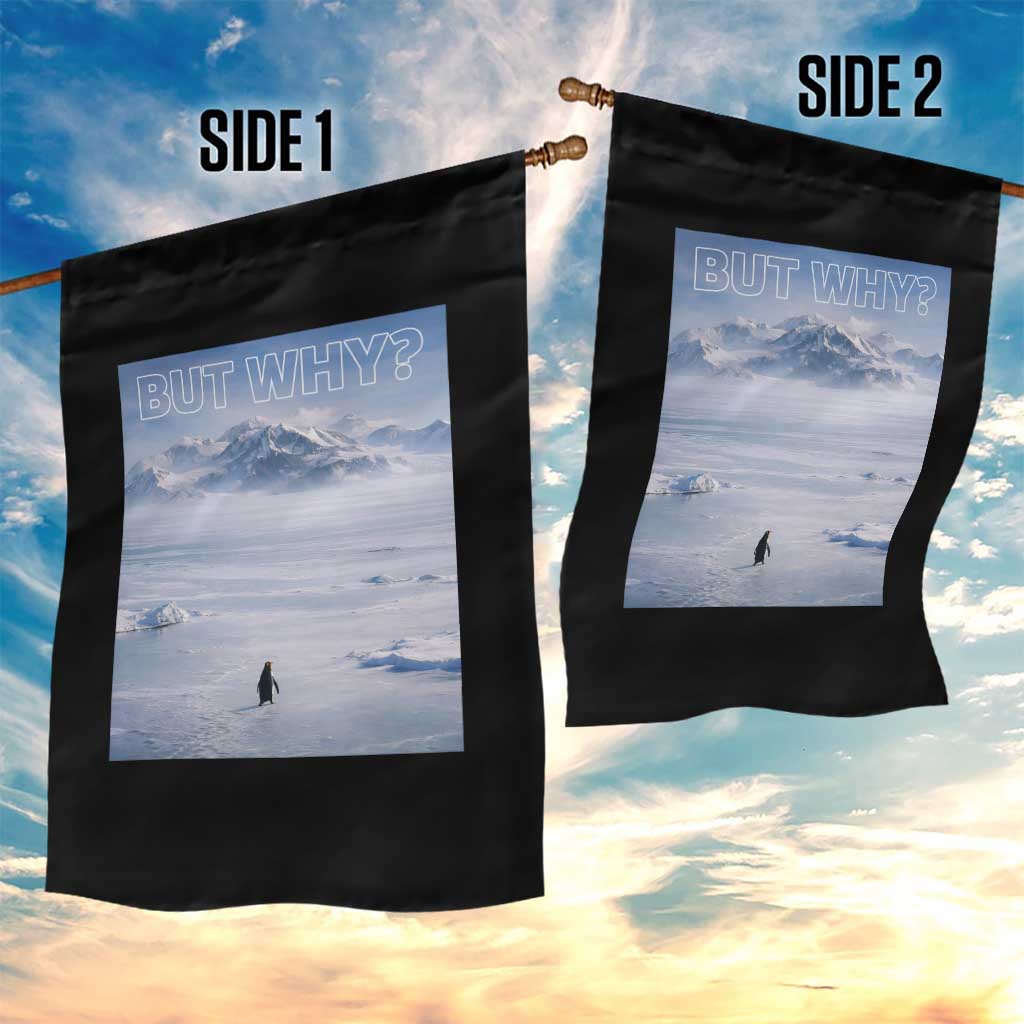 Funny Nihilist Penguin But Why Meme Garden Flag Existential Arctic Scene Icy Wilderness Quiet Thinkers TS02 Print Your Wear