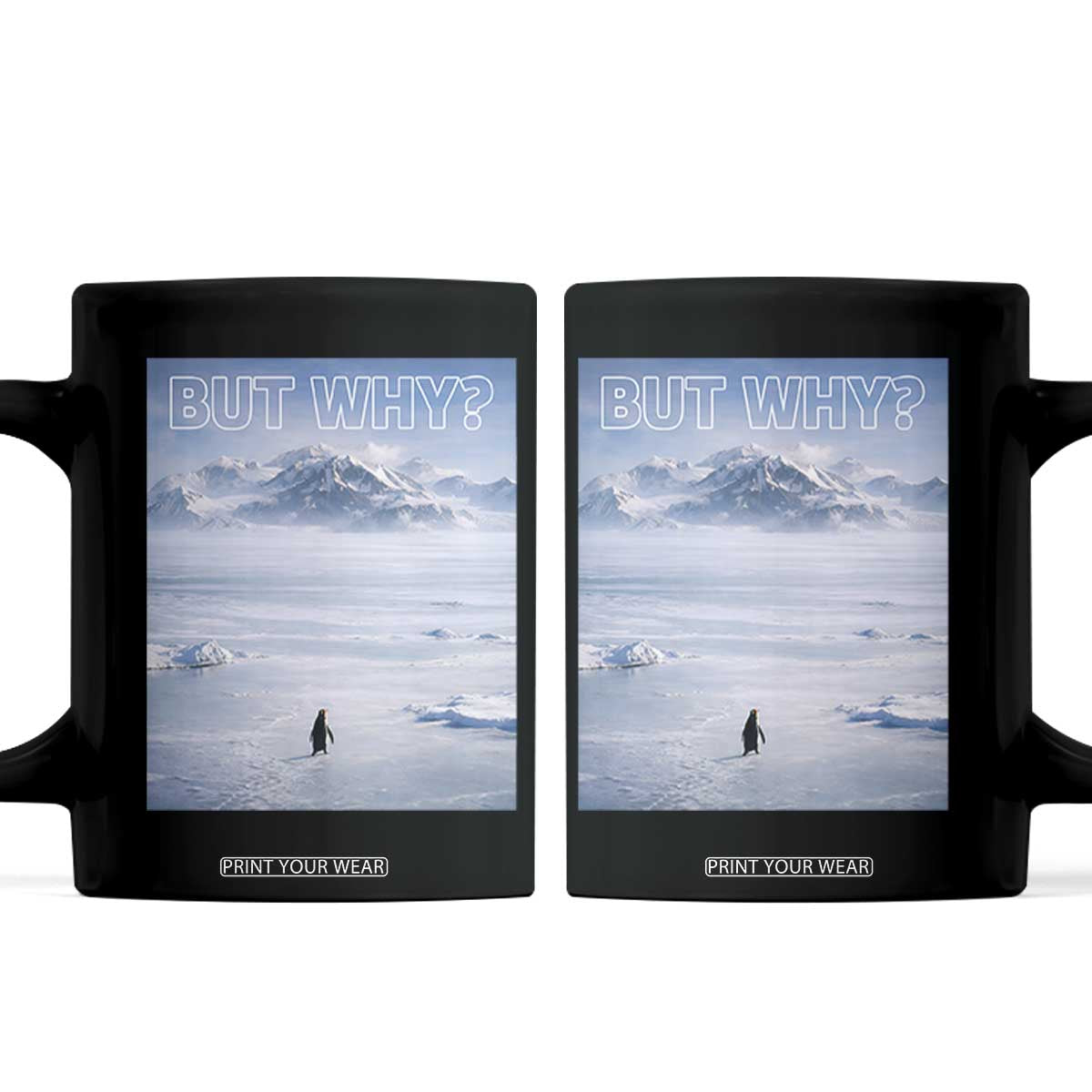 Funny Nihilist Penguin But Why Meme Coffee Mug Existential Arctic Scene Icy Wilderness Quiet Thinkers TS02 Black Print Your Wear