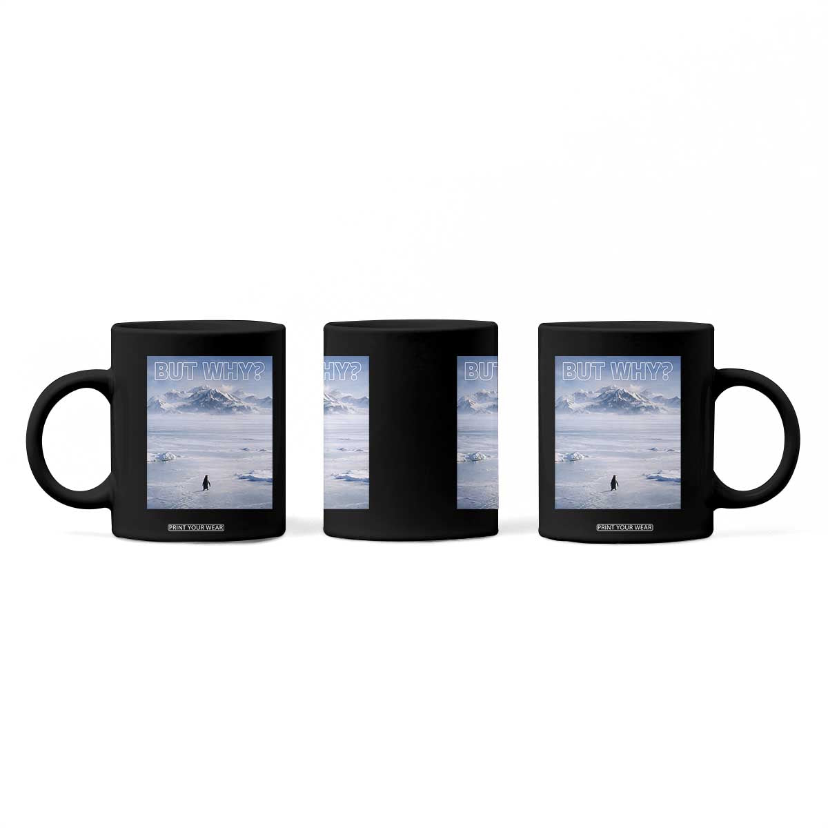 Funny Nihilist Penguin But Why Meme Coffee Mug Existential Arctic Scene Icy Wilderness Quiet Thinkers TS02 Print Your Wear