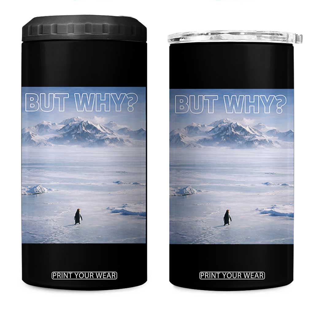 Funny Nihilist Penguin But Why Meme 4 in 1 Can Cooler Tumbler Existential Arctic Scene Icy Wilderness Quiet Thinkers TS02 One Size: 16 oz Black Print Your Wear