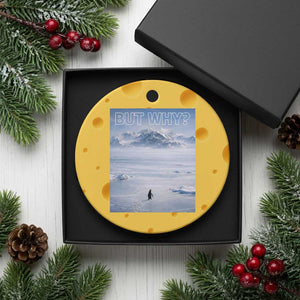Funny Nihilist Penguin But Why Meme Ceramic Ornament Existential Arctic Scene Icy Wilderness Quiet Thinkers TS02 1pc Yellow Cheese Print Your Wear
