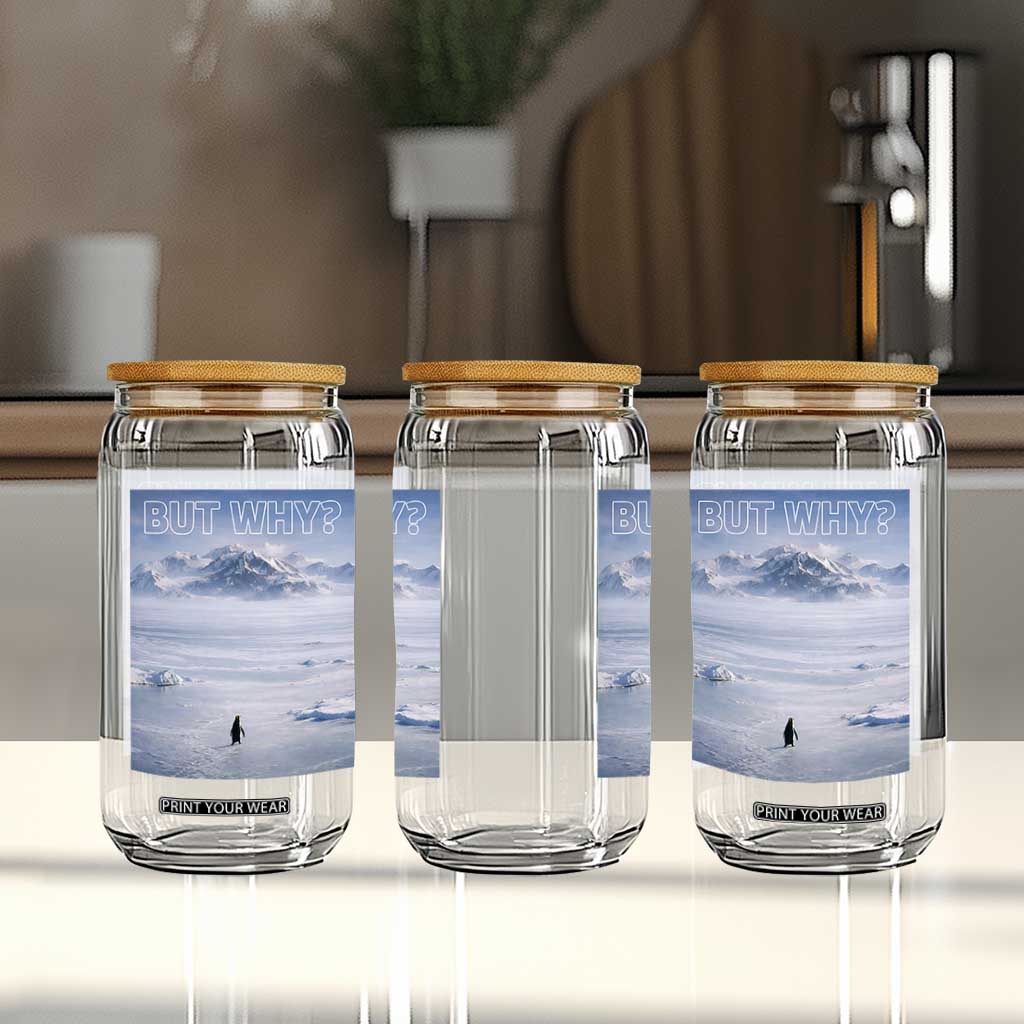 Funny Nihilist Penguin But Why Meme Glass Can Existential Arctic Scene Icy Wilderness Quiet Thinkers TS02 Print Your Wear
