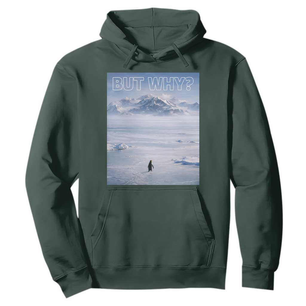 Funny Nihilist Penguin But Why Meme Hoodie Existential Arctic Scene Icy Wilderness Quiet Thinkers TS02 Dark Forest Green Print Your Wear