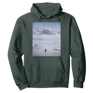 Funny Nihilist Penguin But Why Meme Hoodie Existential Arctic Scene Icy Wilderness Quiet Thinkers TS02 Dark Forest Green Print Your Wear