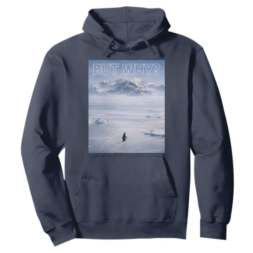 Funny Nihilist Penguin But Why Meme Hoodie Existential Arctic Scene Icy Wilderness Quiet Thinkers TS02 Navy Print Your Wear
