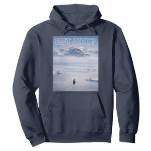 Funny Nihilist Penguin But Why Meme Hoodie Existential Arctic Scene Icy Wilderness Quiet Thinkers TS02 Navy Print Your Wear