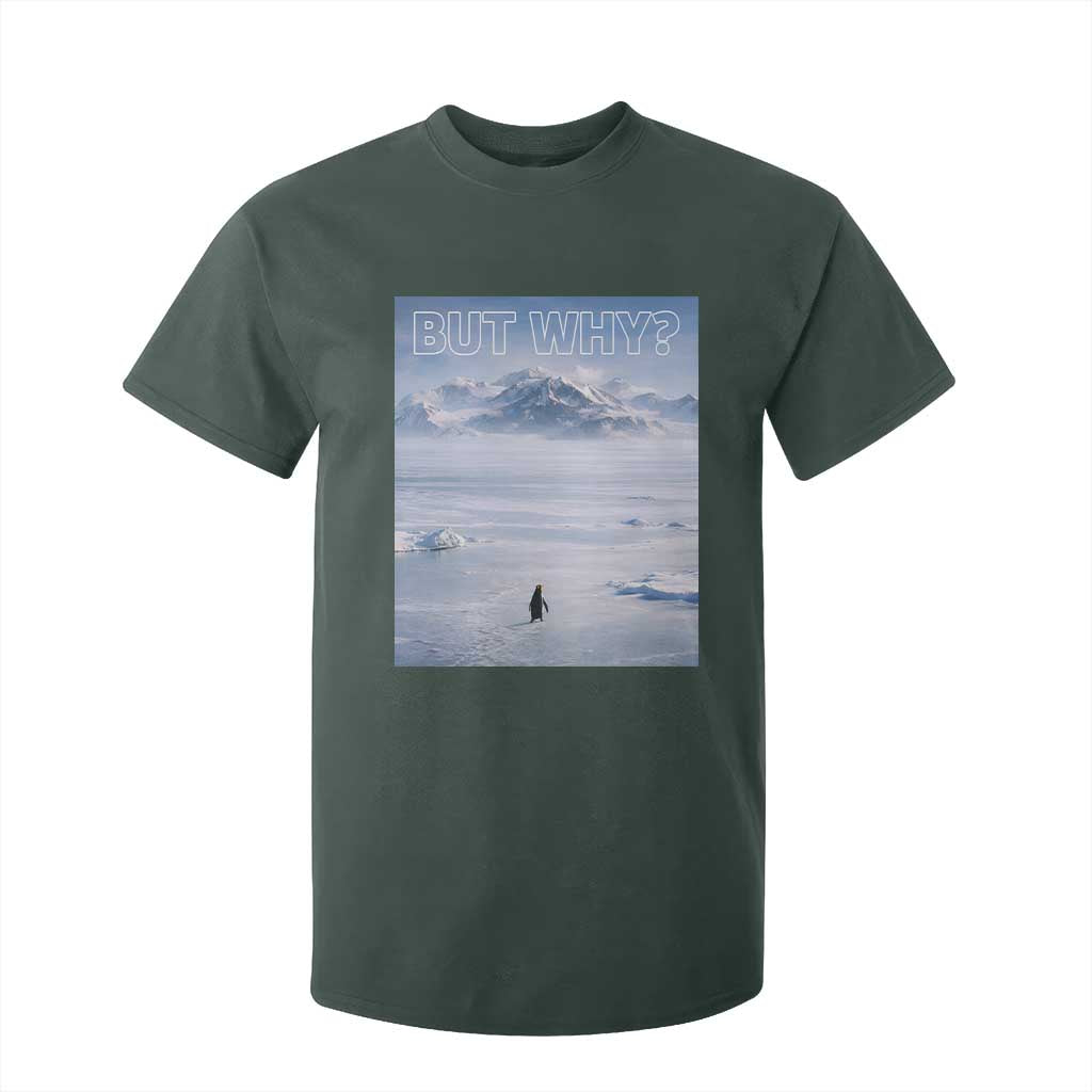 Funny Nihilist Penguin But Why Meme T Shirt For Kid Existential Arctic Scene Icy Wilderness Quiet Thinkers TS02 Dark Forest Green Print Your Wear