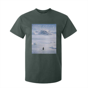 Funny Nihilist Penguin But Why Meme T Shirt For Kid Existential Arctic Scene Icy Wilderness Quiet Thinkers TS02 Dark Forest Green Print Your Wear