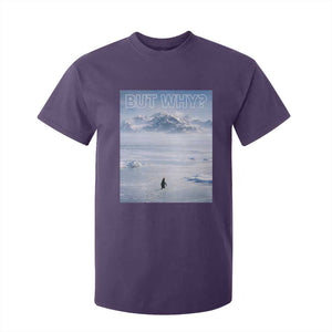 Funny Nihilist Penguin But Why Meme T Shirt For Kid Existential Arctic Scene Icy Wilderness Quiet Thinkers TS02 Purple Print Your Wear