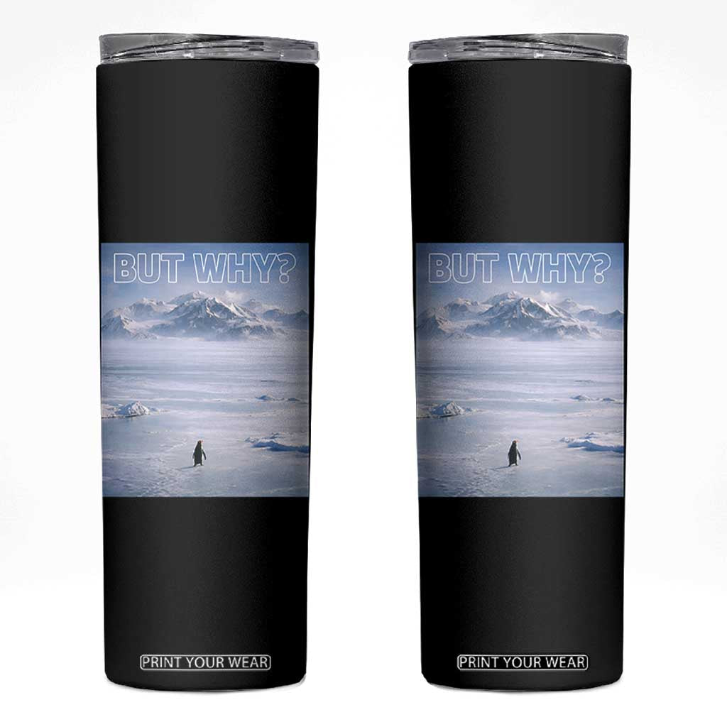 Funny Nihilist Penguin But Why Meme Skinny Tumbler Existential Arctic Scene Icy Wilderness Quiet Thinkers TS02 Black Print Your Wear