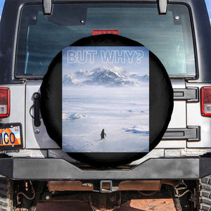Funny Nihilist Penguin But Why Meme Spare Tire Cover Existential Arctic Scene Icy Wilderness Quiet Thinkers TS02 No hole Black Print Your Wear