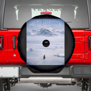 Funny Nihilist Penguin But Why Meme Spare Tire Cover Existential Arctic Scene Icy Wilderness Quiet Thinkers TS02 Black Print Your Wear